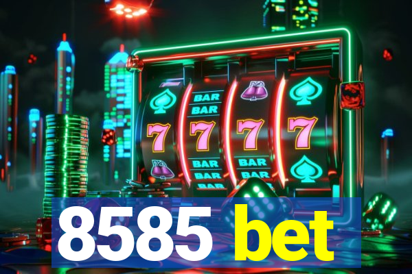 8585 bet